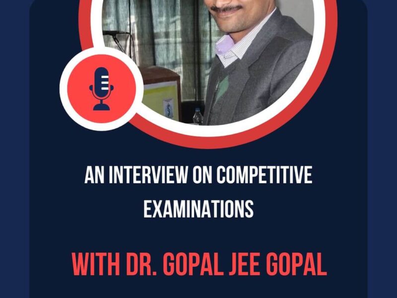 An Interview on Competitive Examinations with Dr. Gopal Jee Gopal
