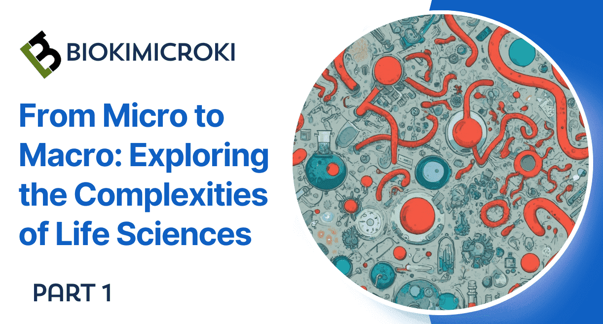 From Micro to Macro Exploring the complexities of Life Sciences